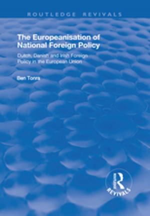 Cover of the book The Europeanisation of National Foreign Policy: Dutch, Danish and Irish Foreign Policy in the European Union by 