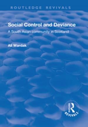 Cover of the book Social Control and Deviance by Tony Clayton, Graham Spinardi, Robin Williams