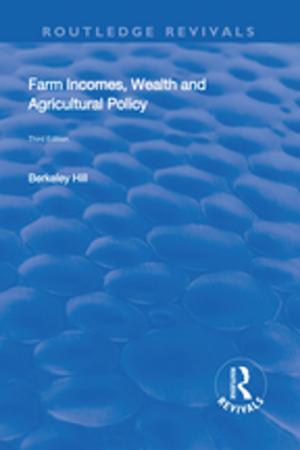 Cover of the book Farm Incomes, Wealth and Agricultural Policy by A. Briggs, E. Meyer, David Thomson