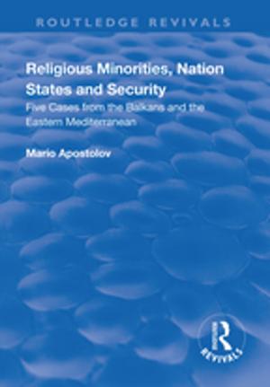 Cover of the book Religious Minorities, Nation States and Security: Five Cases from the Balkans and the Eastern Mediterranean by Chikahito Harada