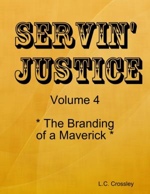 Cover of the book Servin' Justice - Volume 4 - The Branding of a Maverick by Doreen Milstead