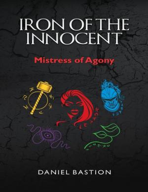 Cover of the book Iron of the Innocent: Mistress of Agony by Jake Vander Ark