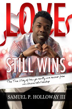 Cover of the book Love Still Wins: The True Story of how you really can recover from an abusive relationship by C Renea