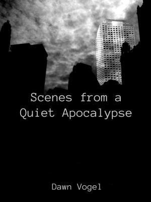 Book cover of Scenes from a Quiet Apocalypse