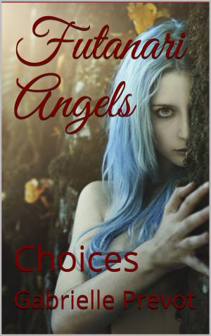 Cover of the book Futanari Angels: Choices by Jessica Kat