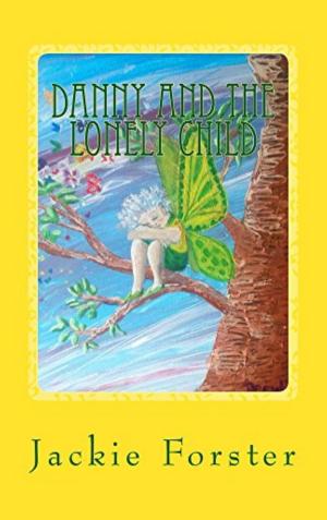 Cover of the book Danny and the Lonely Child by Peter W. Schroeder, Dagmar Schroeder-Hildebrand