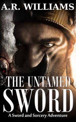 Cover of the book The Untamed Sword: A Sword and Sorcery Adventure by Rachel Neumeier