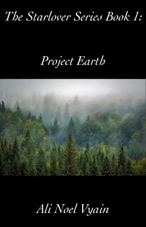 Cover of the book Project Earth by Ali Noel Vyain