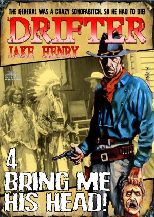 Cover of the book Drifter 4: Bring Me His Head! by J.T. Edson