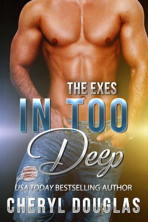 bigCover of the book In Too Deep (The Exes #7) by 