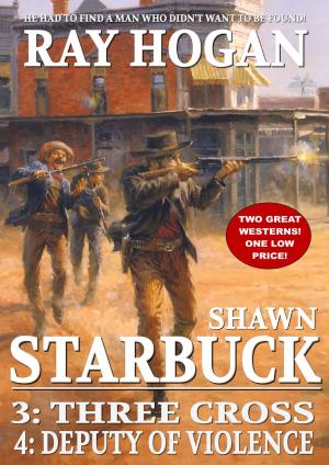 Book cover of Shawn Starbuck Double Western 2: Three Cross / Deputy of VIolence