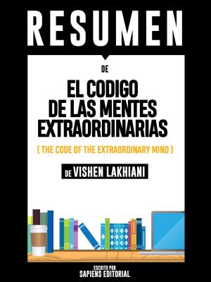 Book cover of El Codigo De Las Mentes Extraordinarias (The Code Of The Extraordinary Mind) - Resumen Del Libro De Vishen Lakhiani