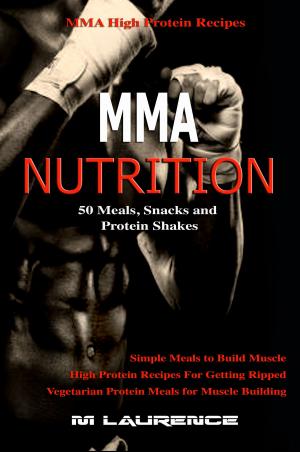 Book cover of MMA Nutrition: 50 Meals, Snacks and Protein Shakes