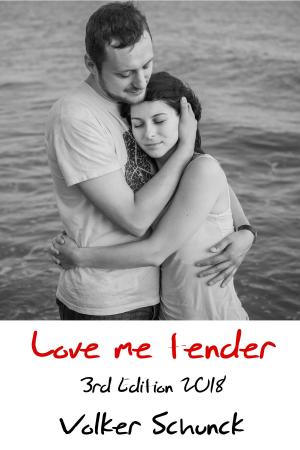 Cover of the book Love Me Tender: 3rd Edition 2018 by Volker Schunck
