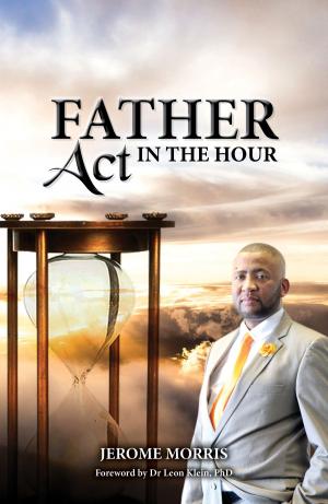 Cover of the book Father Act In The Hour by Joseph Toussaint Reinaud