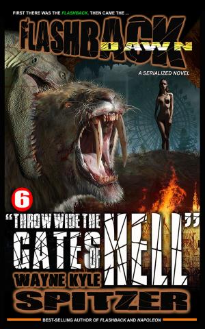 bigCover of the book Flashback Dawn (A Serialized Novel), Part 6: "Throw Wide the Gates of Hell" by 