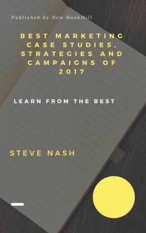 Cover of Best Marketing Case Studies, Strategies and Campaigns of 2017