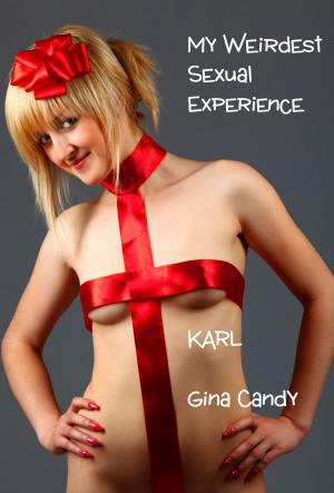Cover of the book My Weirdest Sexual Experience: Karl by Gina Candy