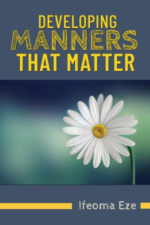 Cover of the book Developing Manners That Matter by Ifeoma Eze