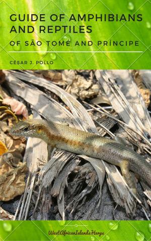 Cover of the book Guide of Amphibians and Reptiles of São Tomé and Príncipe by The Total Group LLC