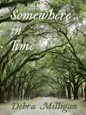Cover of Somewhere in Time by Debra Milligan, Debra Milligan