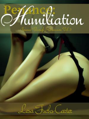 Cover of the book Penance: Humiliation, Penance Through Submission: Vol. 3 by Lesa Fuchs-Carter