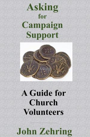 Cover of the book Asking for Campaign Support: A Guide for Church Volunteers by John Zehring