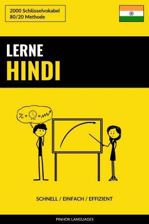 Cover of the book Lerne Hindi: Schnell / Einfach / Effizient: 2000 Schlüsselvokabel by Pinhok Languages