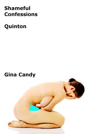 Cover of the book Shameful Confessions: Quinton by Gina Candy