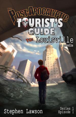 Cover of the book The Post-Apocalyptic Tourist's Guide to Louisville by Candace Christine Little