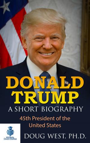 Cover of Donald Trump: A Short Biography 45th President of the United States