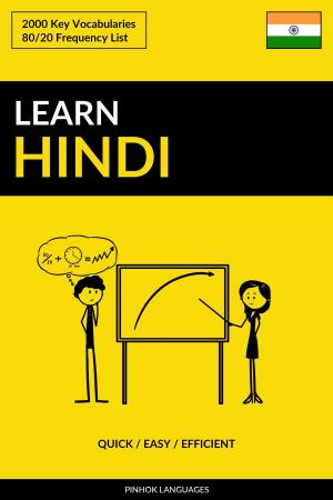 Cover of the book Learn Hindi: Quick / Easy / Efficient: 2000 Key Vocabularies by Pinhok Languages