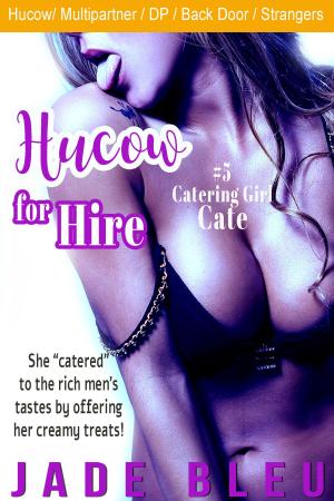 Cover of the book Hucow for Hire #5: Catering Girl Cate by Jade Bleu