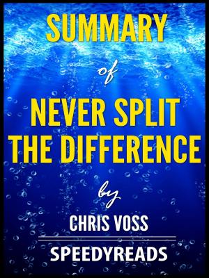 Cover of the book Summary of Never Split the Difference by Chris Voss by SpeedyReads