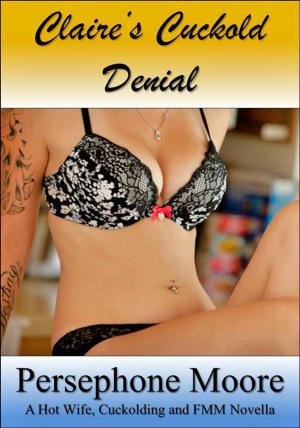 Cover of the book Claire’s Cuckold Denial by Persephone Moore