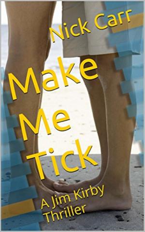 Cover of the book Make Me Tick: A Jim Kirby Thriller by Lee Wayne