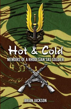 Cover of the book Hot and Cold: Memoirs Of A Rhodesian Sas Soldier by Anthea Lawson
