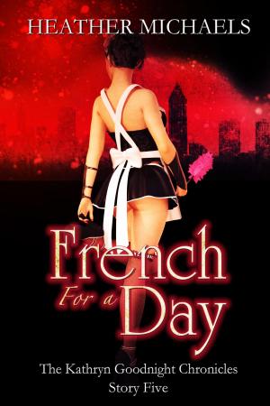 Cover of the book French For a Day, The Kathryn Goodnight Chronicles 5 by Linda Howard