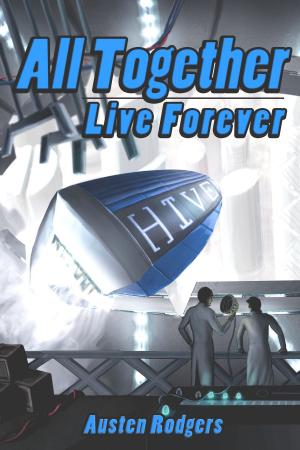 Cover of the book All Together, Live Forever by Phillip Jackson