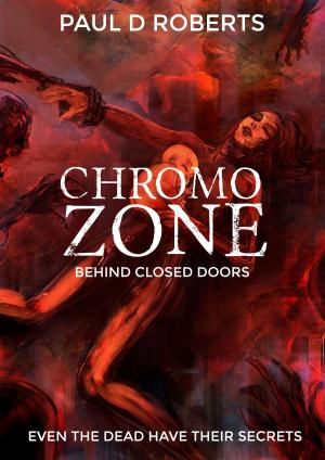 Cover of the book Chromozone: Behind Closed Doors by Devorah Fox