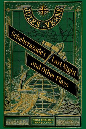 Cover of the book Scheherazade’s Last Night and Other Plays by Wesley Britton