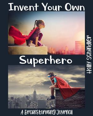 Book cover of Invent Your Own Superhero