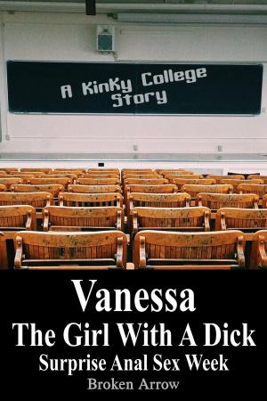 Cover of Vanessa, The Girl With A Dick (Surprise Anal Sex Week) - A Kinky College Story
