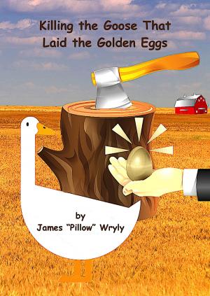 Cover of the book Killing the Goose That Laid the Golden Eggs by Chris Eriksson