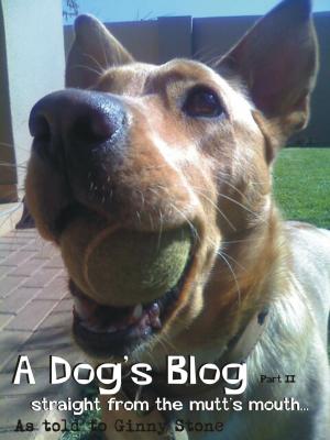 Cover of A Dog's Blog II: Straight From The Mutt's Mouth!