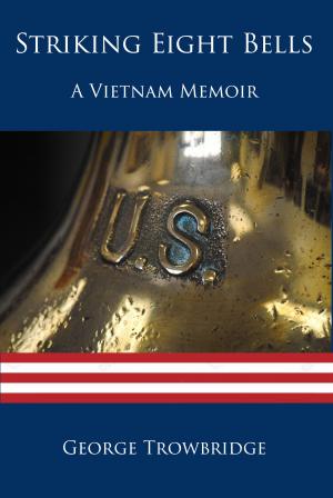 Cover of the book Striking Eight Bells: A Vietnam Memoir by Valinda Miracle