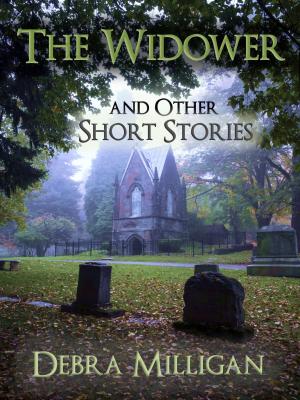Cover of the book The Widower and other Short Stories by Debra Milligan