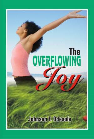 Cover of the book The Overflowing Joy by Johnson F. Odesola