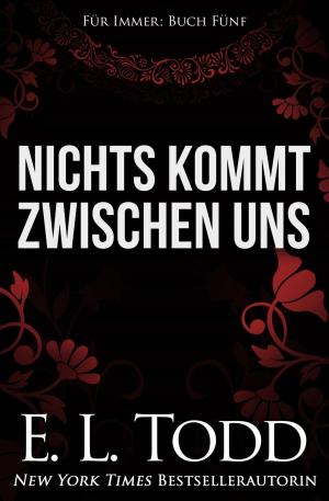 Cover of the book Nichts kommt zwischen uns by Patricia Scott James