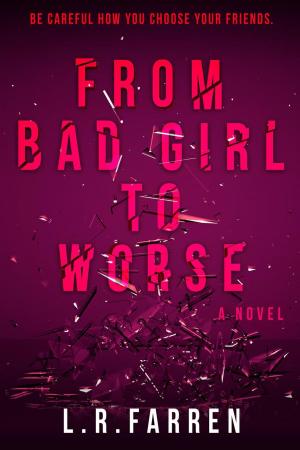Cover of the book From Bad Girl To Worse by R L R